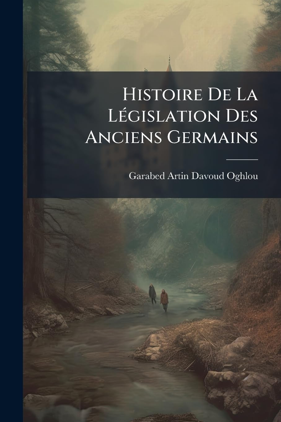 Histoire De La Législation Des Anciens Germains book