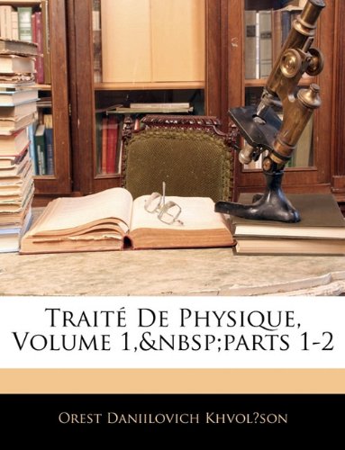 Traité De Physique, Volume 1, parts 1-2 Business & Technology