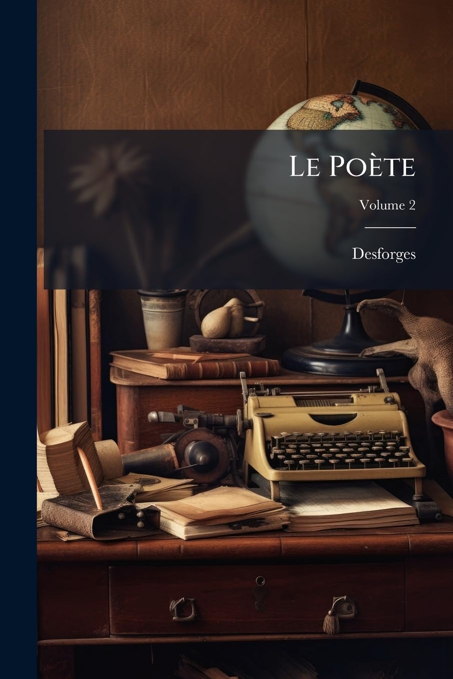 Le Poète: Mémoires d'Un Homme de Lettres Écrits Par Lui-Mème. Précédé d'Une Notice Et de la Clef Des Noms Des Principaux Personnages, Volume 2 book
