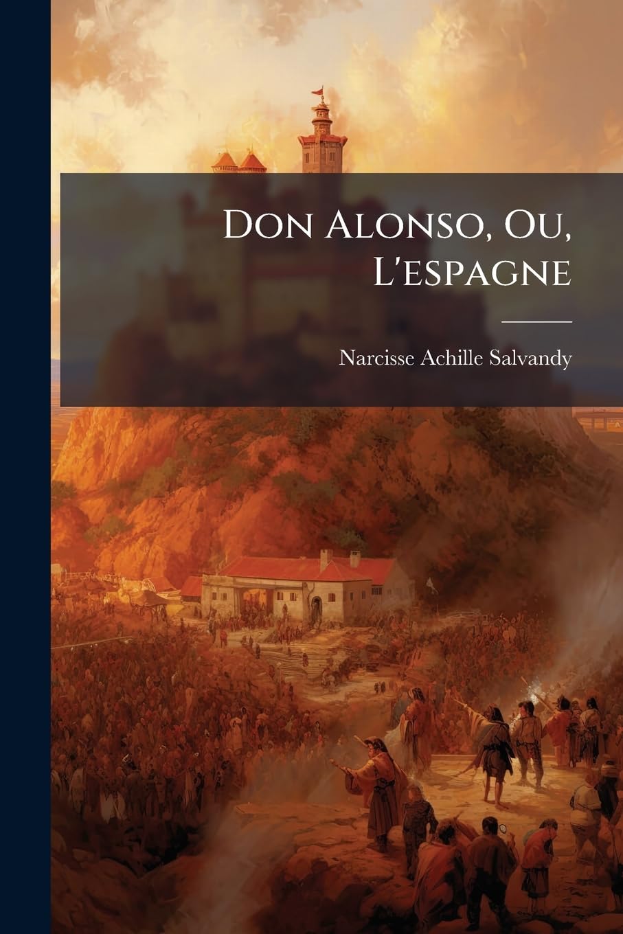 Don Alonso, Ou, L'espagne: Histoire Contemporaine book