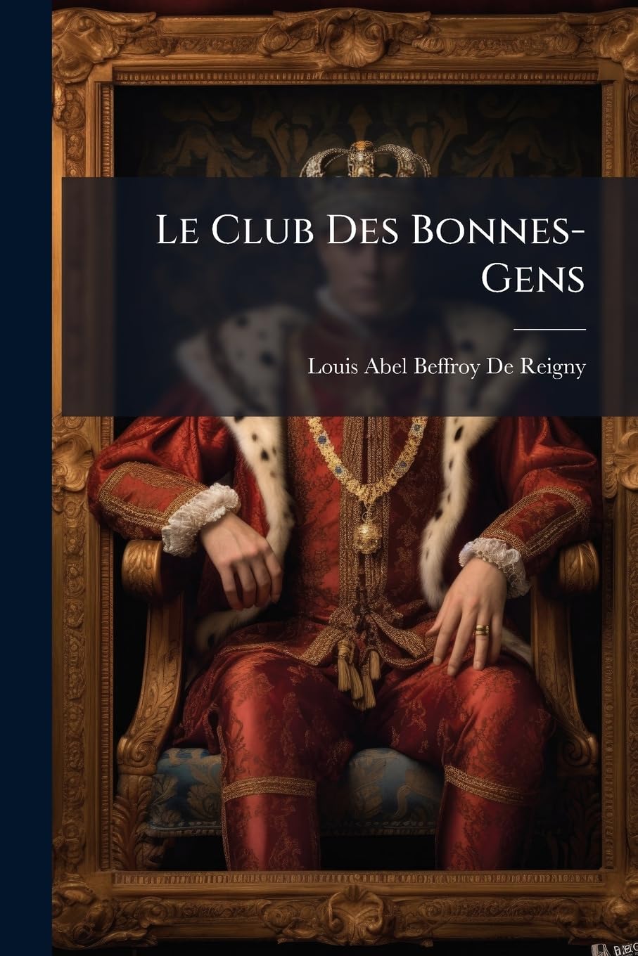 Le Club Des Bonnes-Gens: Ou, Le Curé Français book