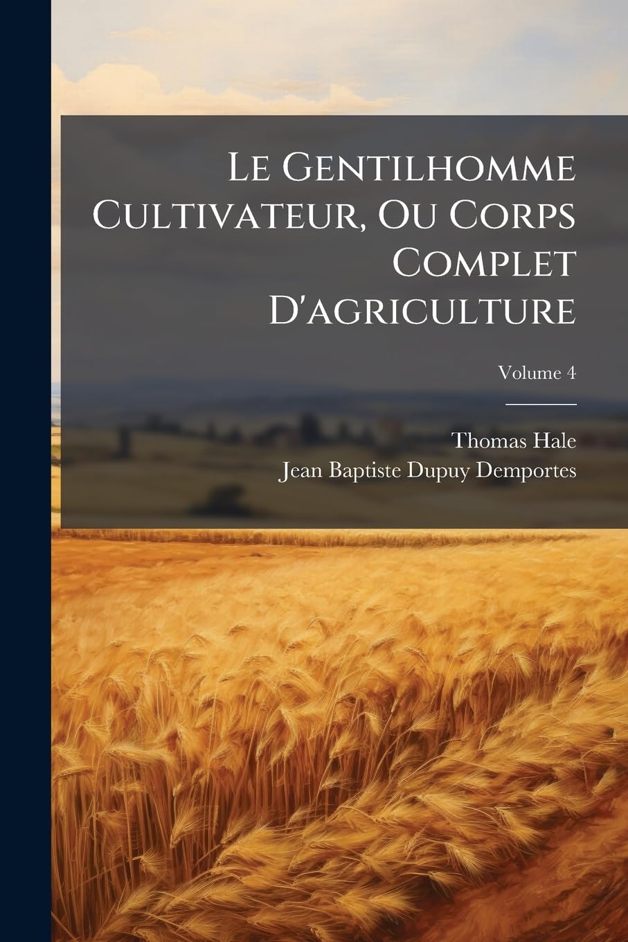 Le Gentilhomme Cultivateur, Ou Corps Complet d'Agriculture, Volume 4 book