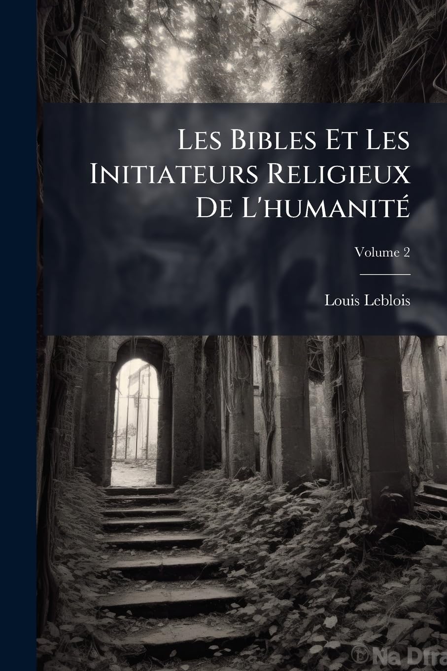 Les Bibles Et Les Initiateurs Religieux de l'Humanité, Volume 2 book