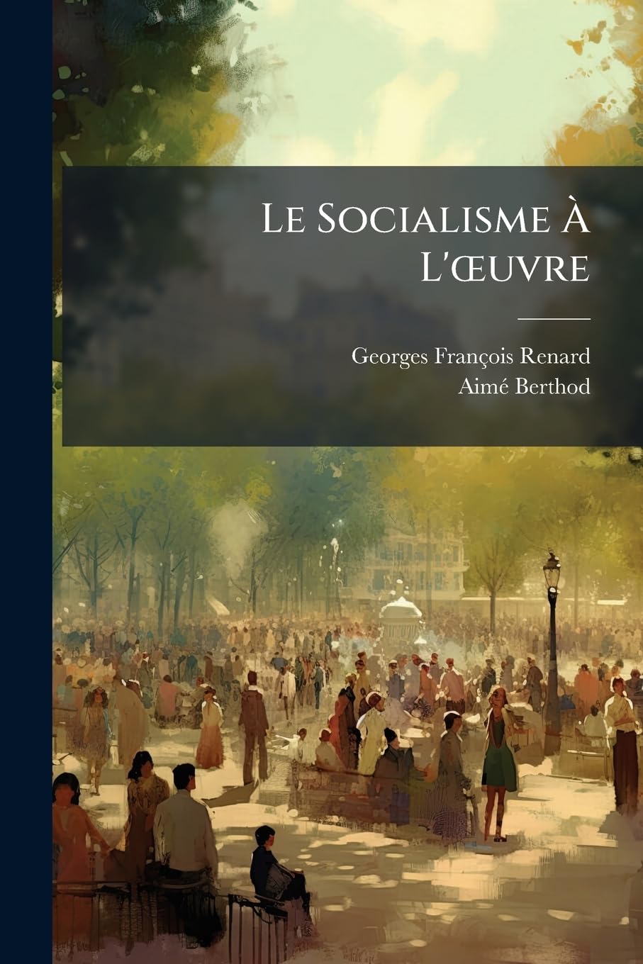 Le Socialisme À L'oeuvre: Ce Qu'on a Fait, Ce Qu'on Peut Faire book
