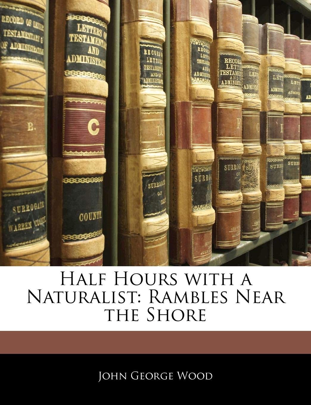 Half Hours with a Naturalist: Rambles Near the Shore Contemporary literature