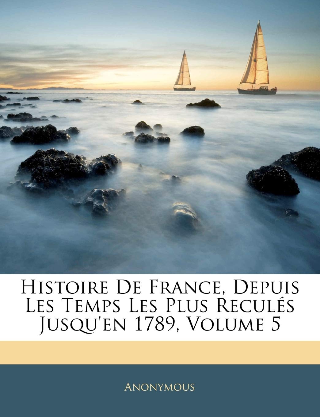 Histoire De France, Depuis Les Temps Les Plus Reculés Jusqu'en 1789, Volume 5 book
