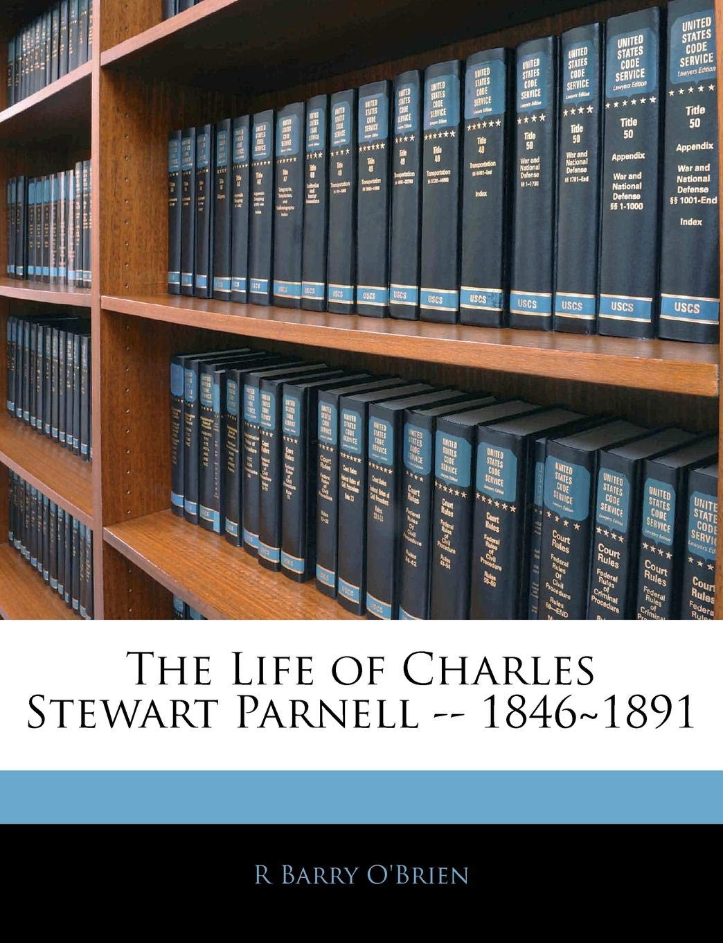 The Life of Charles Stewart Parnell -- 1846 1891 book