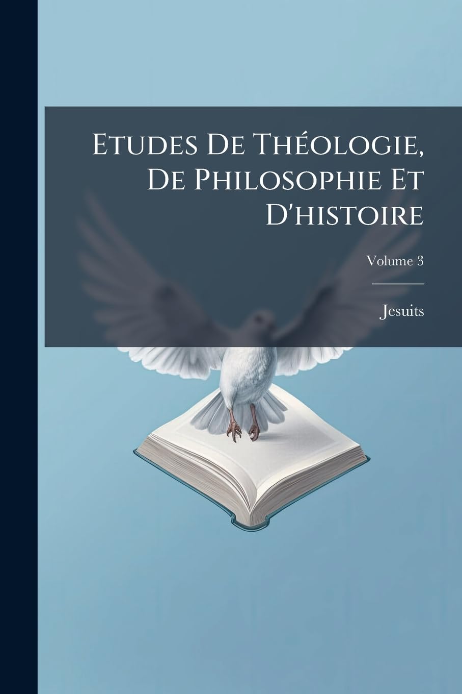 Etudes De Théologie, De Philosophie Et D'histoire, Volume 3 book