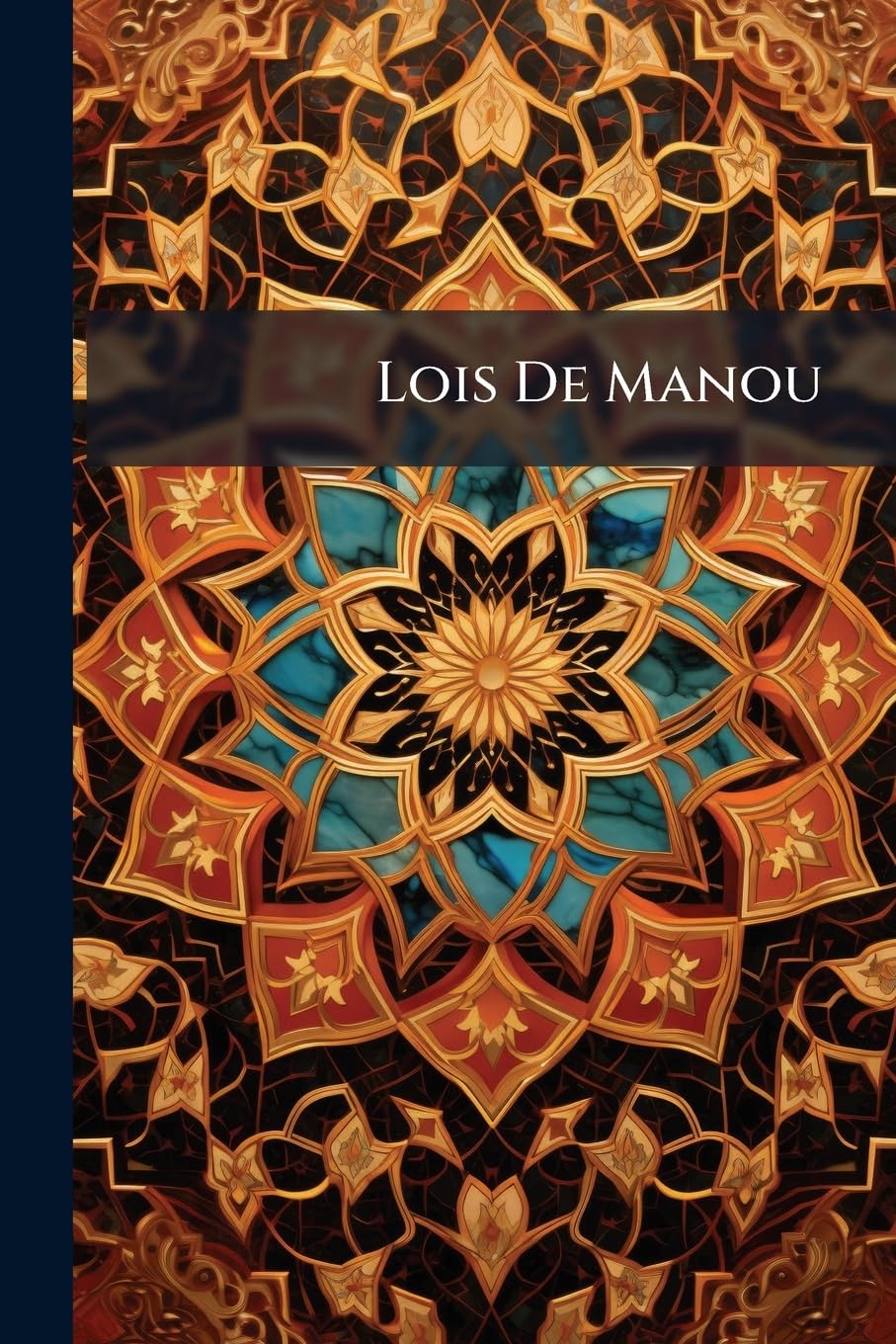 Lois De Manou: Publiées En Sanscrit, Avec Des Notes Contenant Un Choix De Variantes Et De Scholies book