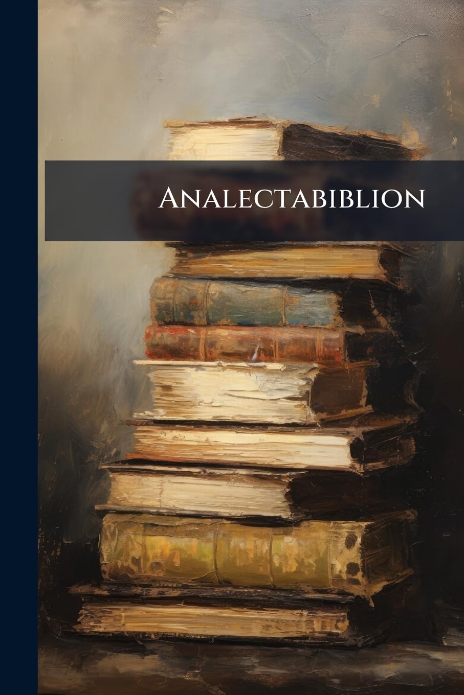 Analectabiblion: Ou Extraits Critiques De Divers Livres Rares book