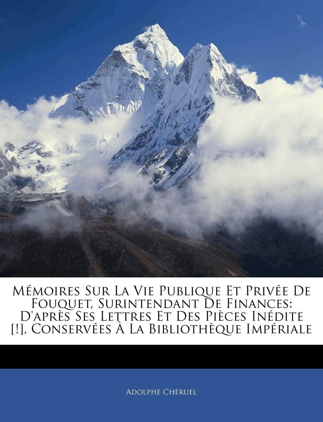 Mémoires Sur La Vie Publique Et Privée De Fouquet, Surintendant De Finances: D'après Ses Lettres Et Des Pièces Inédite , Conservées À La Bibliothèque Impériale book