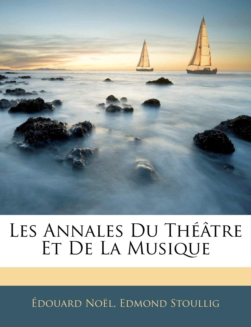 Les Annales Du Théâtre Et De La Musique book