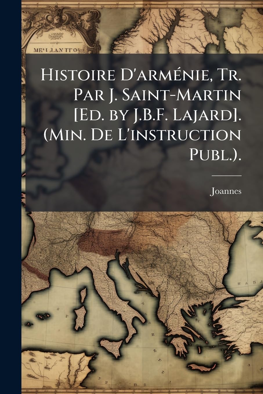 Histoire D'arménie, Tr. Par J. Saint-Martin . (Min. De L'instruction Publ.). book