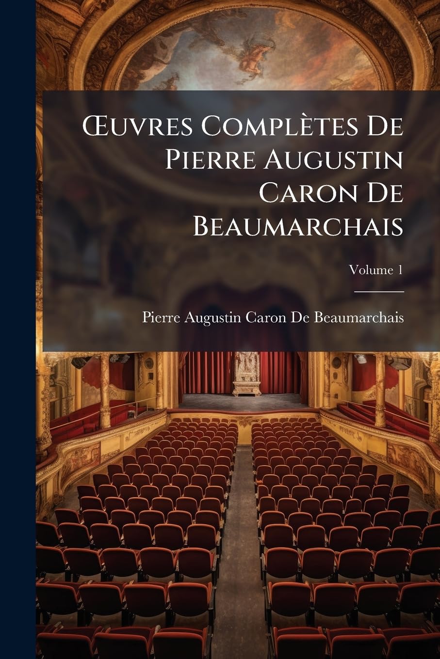 OEuvres Complètes De Pierre Augustin Caron De Beaumarchais, Volume 1 book
