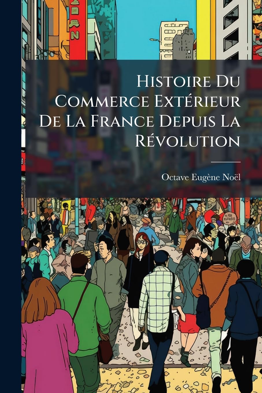 Histoire Du Commerce Extérieur De La France Depuis La Révolution book
