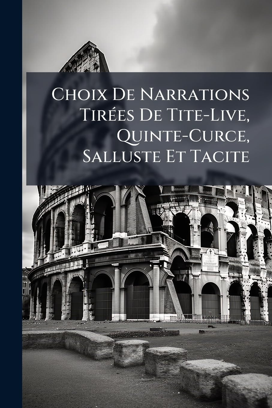 Choix De Narrations Tirées De Tite-Live, Quinte-Curce, Salluste Et Tacite book