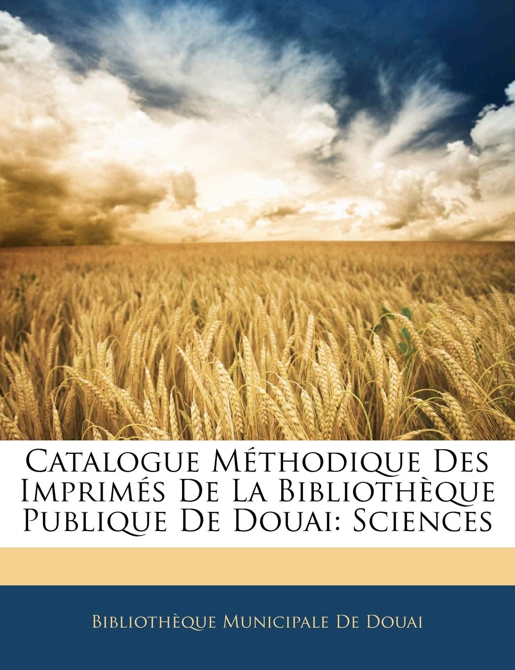 Catalogue Méthodique Des Imprimés De La Bibliothèque Publique De Douai: Sciences book
