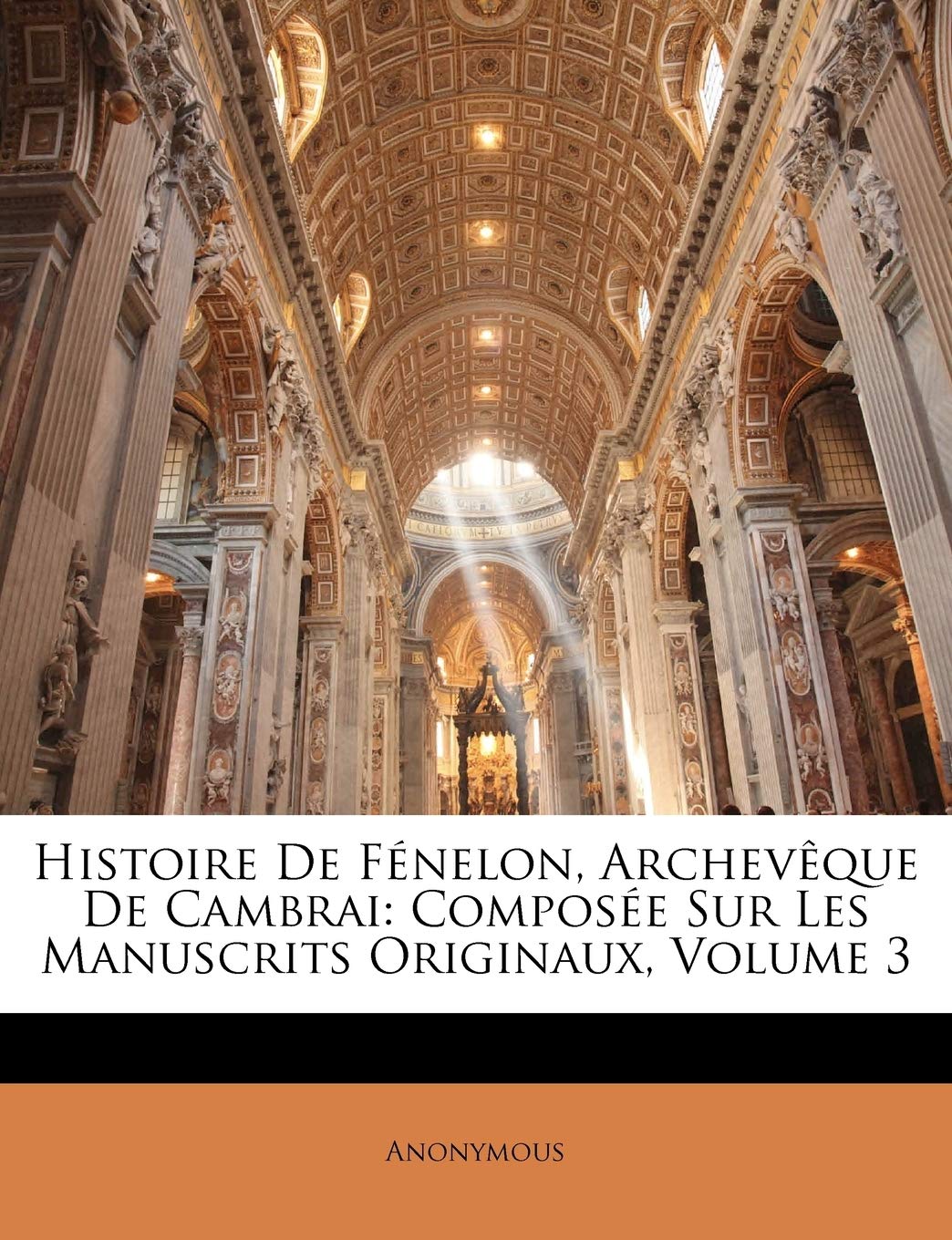 Histoire de Fenelon, Archeveque de Cambrai: Composee Sur Les Manuscrits Originaux, Volume 3 book