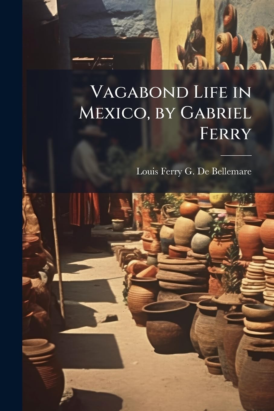 Vagabond Life in Mexico, by Gabriel Ferry book