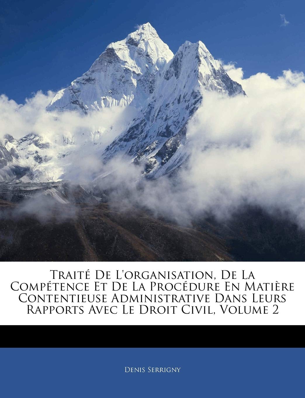 Traité De L'organisation, De La Compétence Et De La Procédure En Matière Contentieuse Administrative Dans Leurs Rapports Avec Le Droit Civil, Volume 2 book