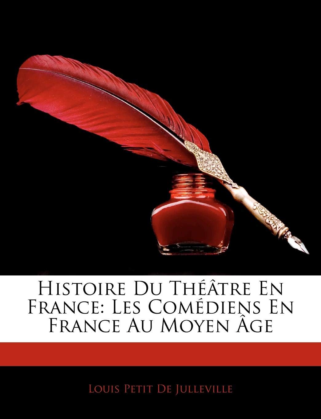 Histoire Du Theatre En France: Les Comediens En France Au Moyen Age book