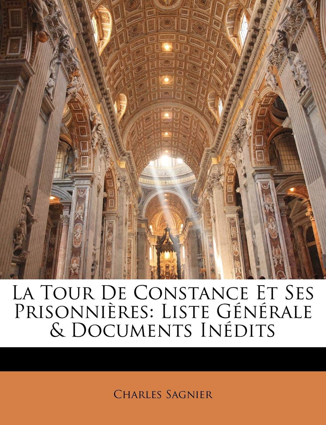 La Tour de Constance Et Ses Prisonnieres: Liste Generale & Documents Inedits book