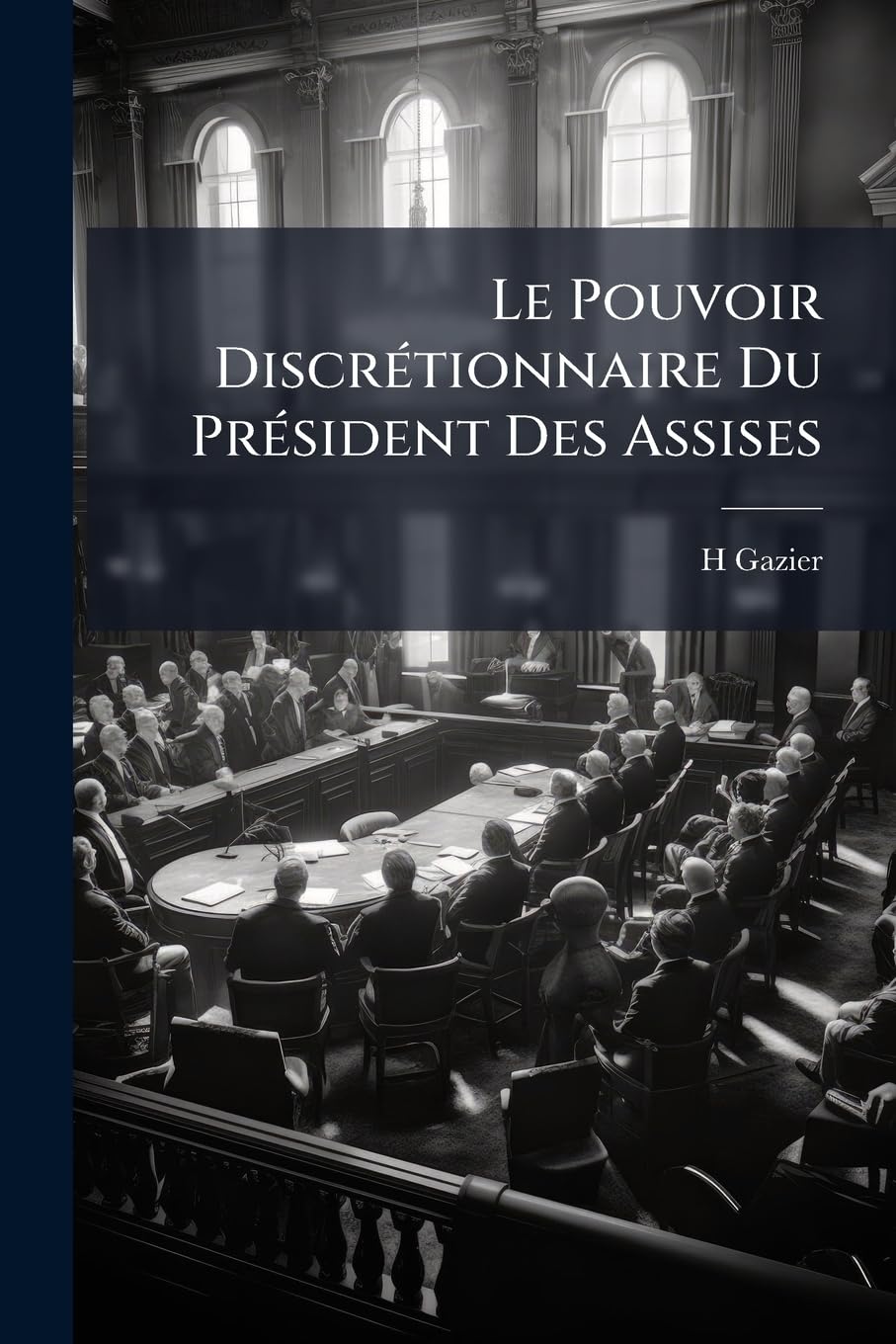 Le Pouvoir Discrétionnaire Du Président Des Assises book