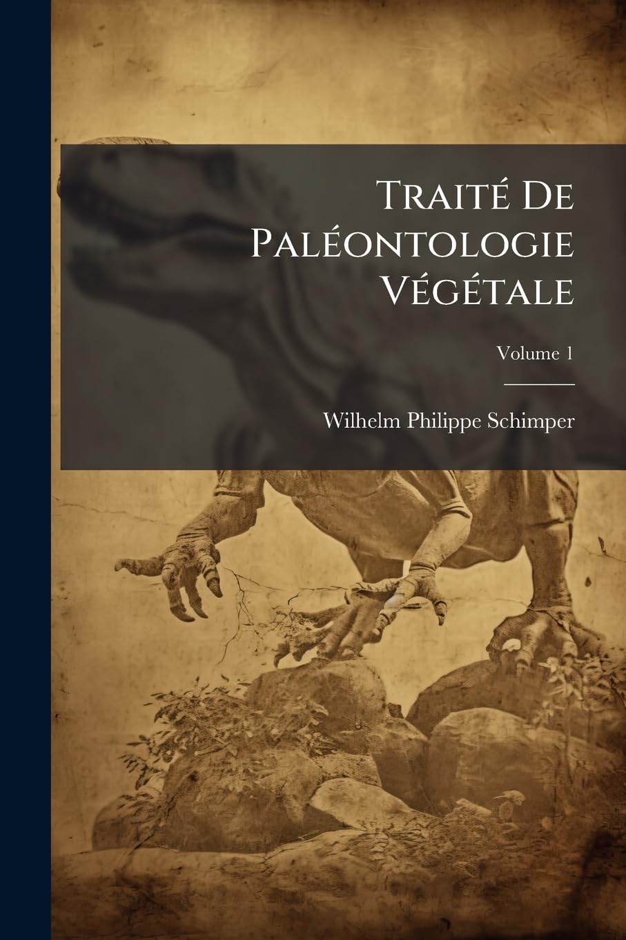 Traité De Paléontologie Végétale: Ou, La Flore Du Monde Primitif Dans Ses Rapports Avec Les Formations Géologiques Et La Flore Du Monde Actuel, Volume 1 book