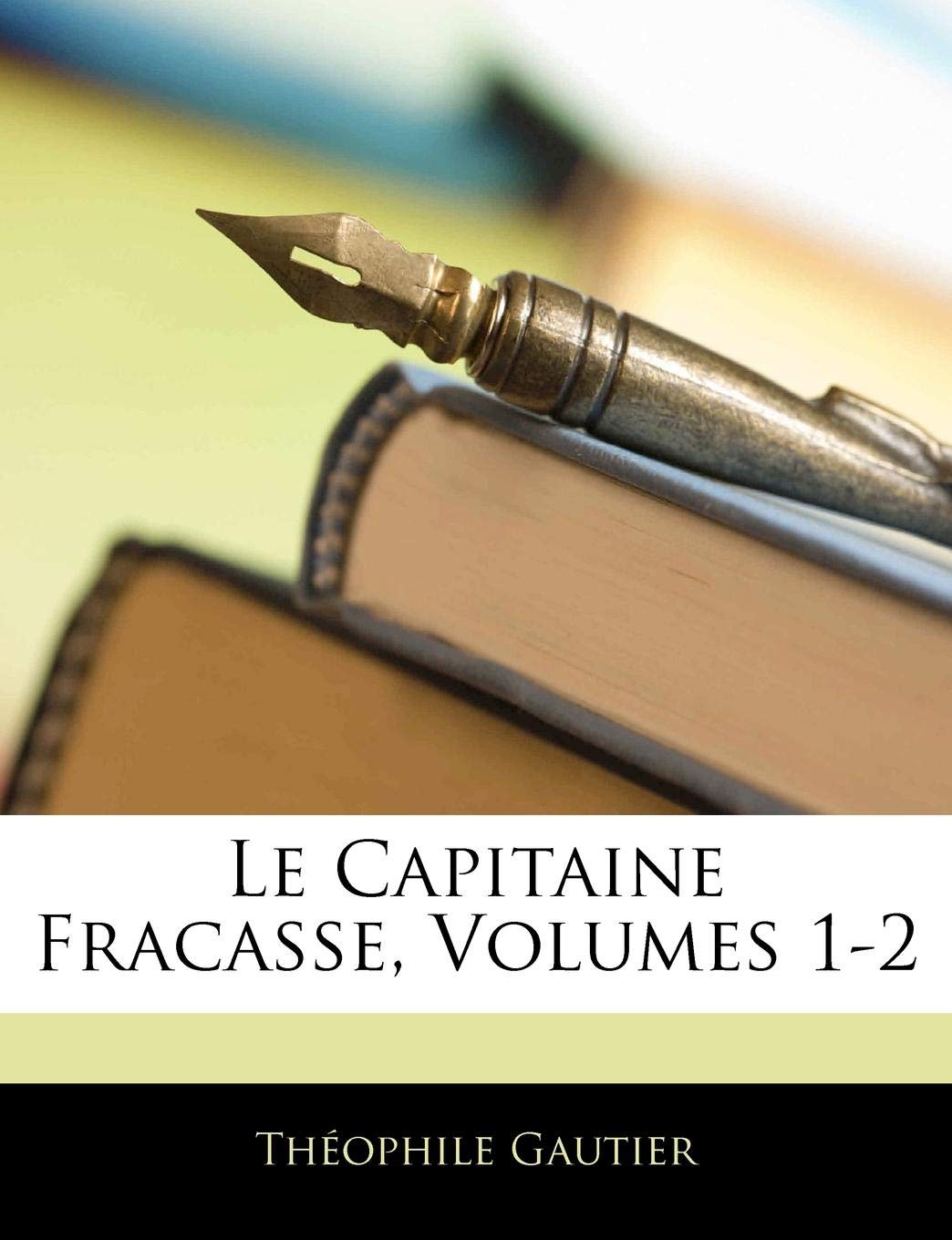 Le Capitaine Fracasse, Volumes 1-2 book