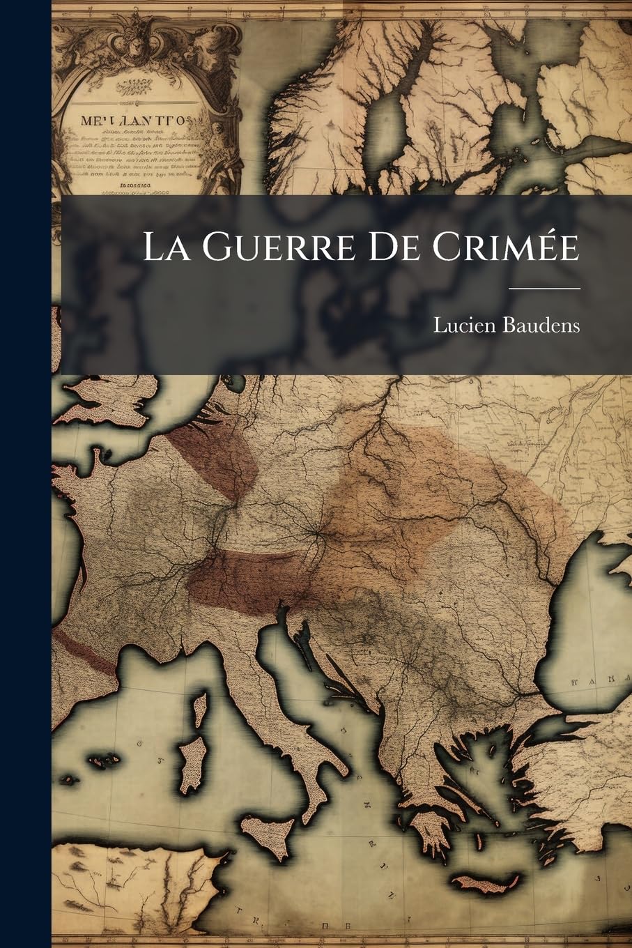 La Guerre De Crimée: Les Campements, Les Abris, Les Ambulances, Les Hôpitaux, Etc., Etc book