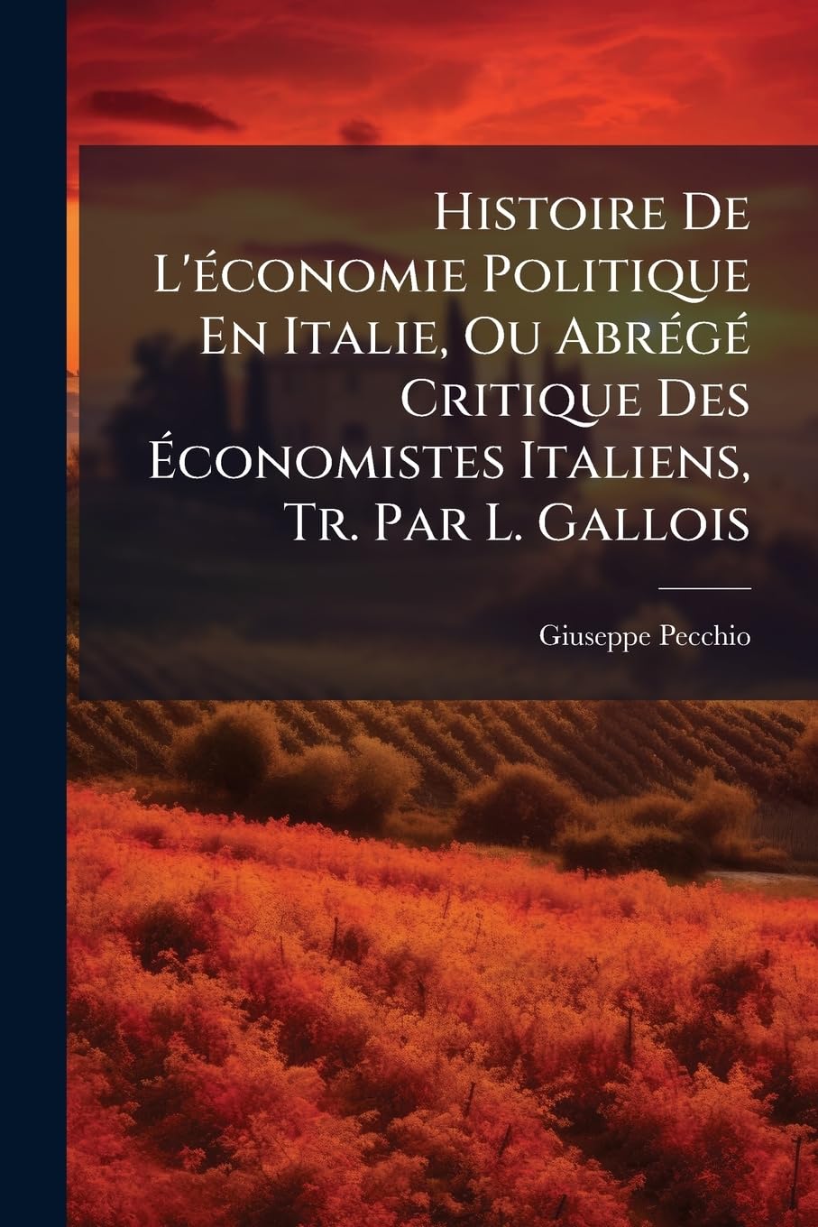 Histoire De L'économie Politique En Italie, Ou Abrégé Critique Des Économistes Italiens, Tr. Par L. Gallois book