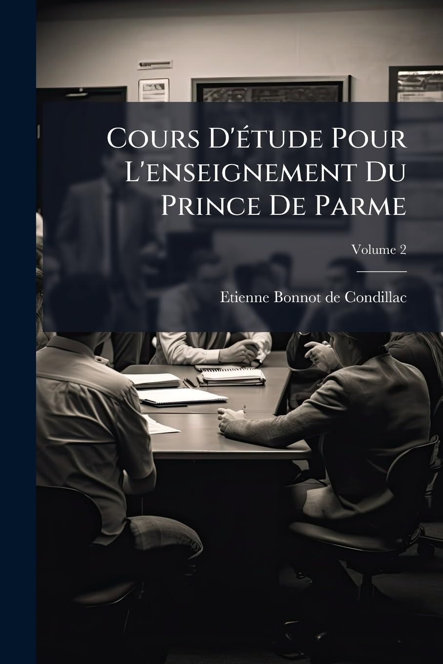Cours D'Tude Pour L'Enseignement Du Prince de Parme, Volume 2 book
