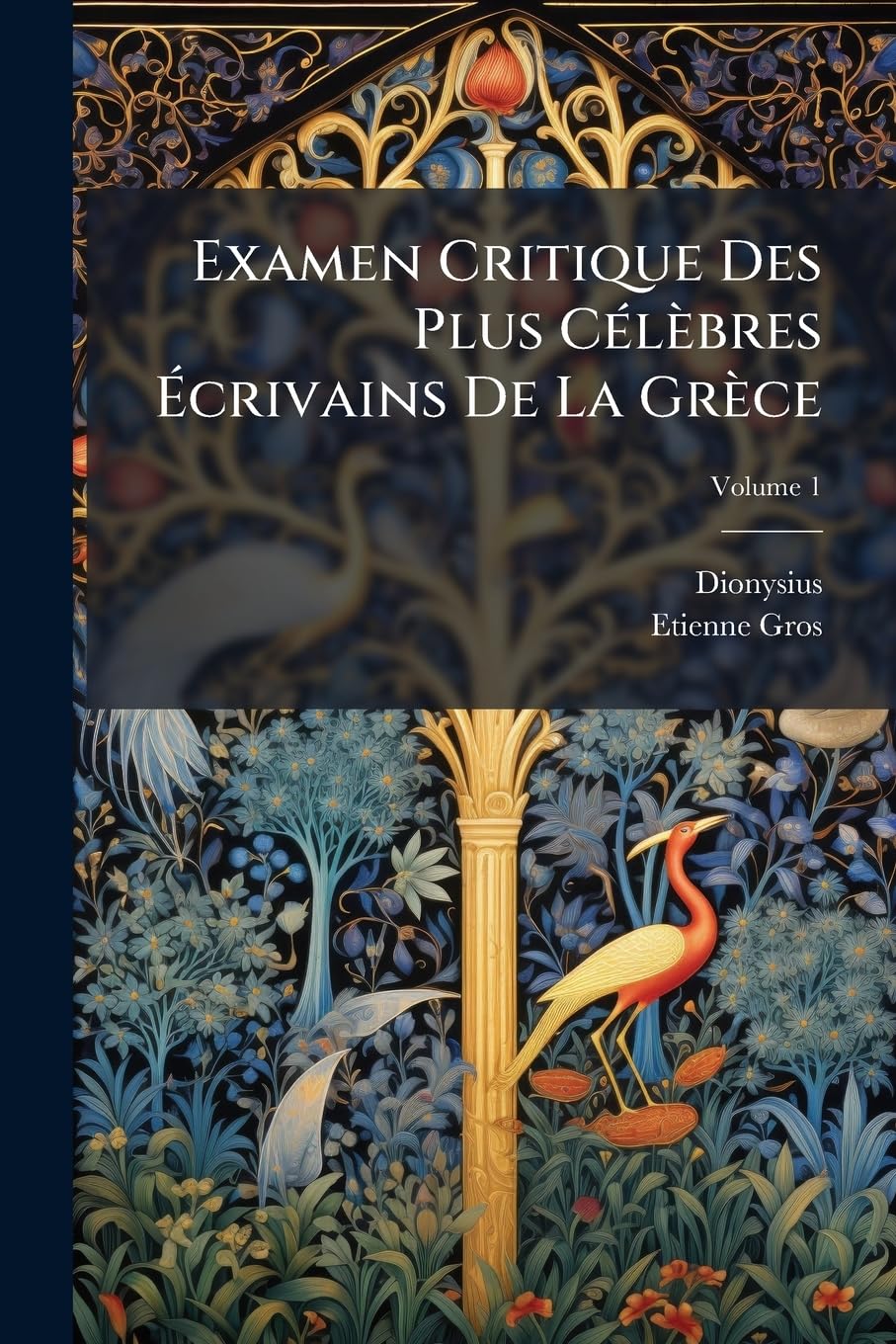 Examen Critique Des Plus Célèbres Écrivains De La Grèce, Volume 1 book
