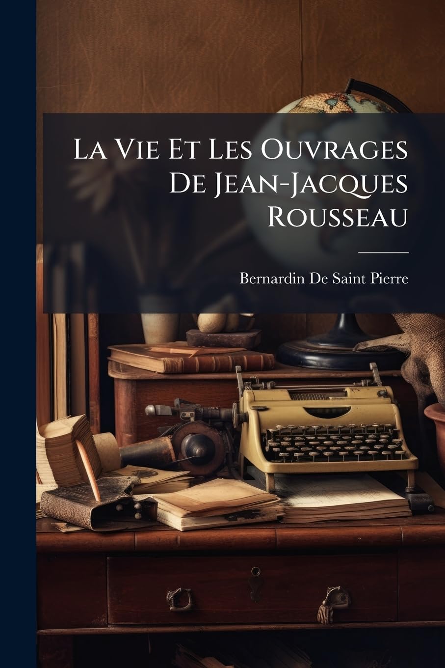 La Vie Et Les Ouvrages de Jean-Jacques Rousseau book