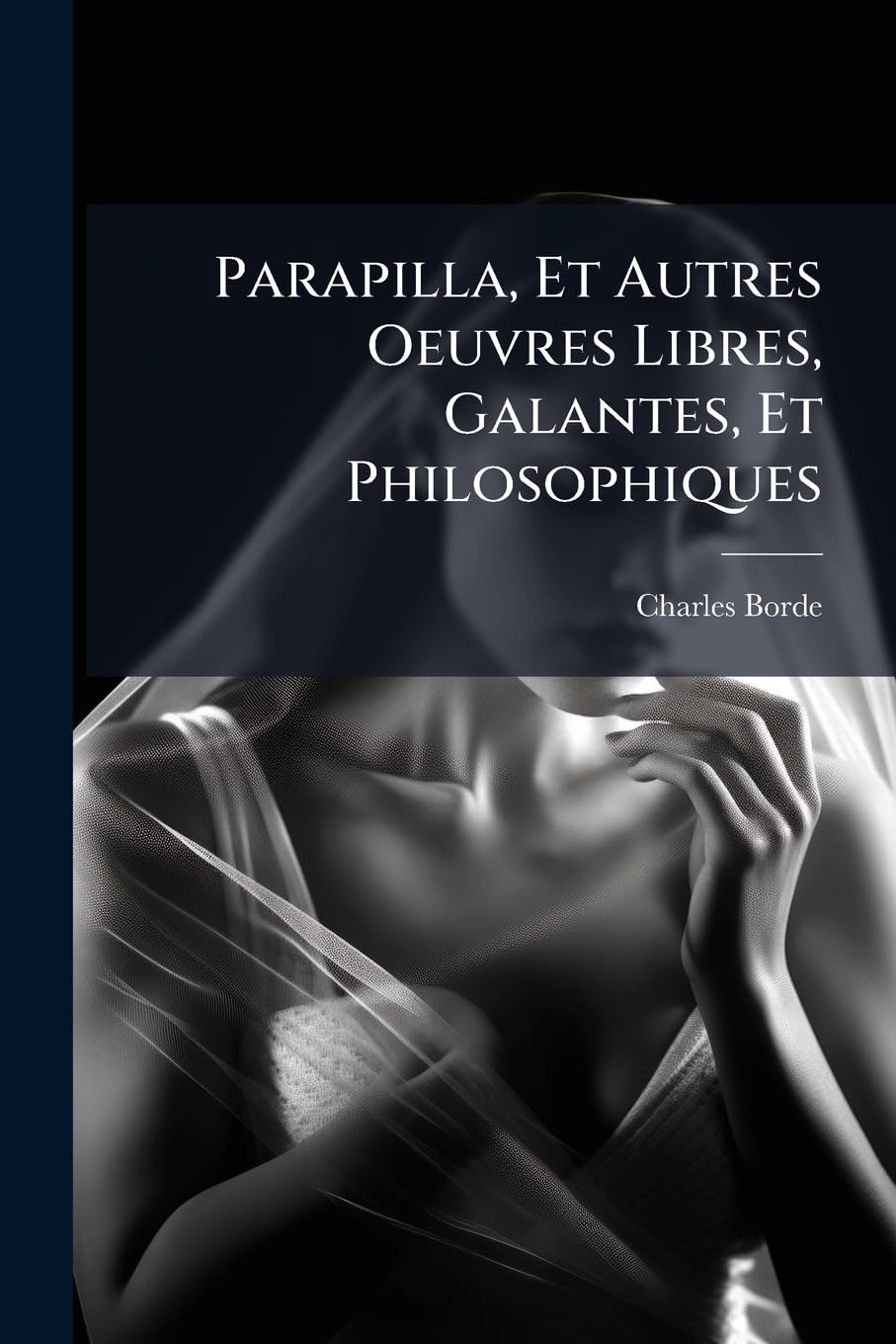 Parapilla, Et Autres Oeuvres Libres, Galantes, Et Philosophiques book