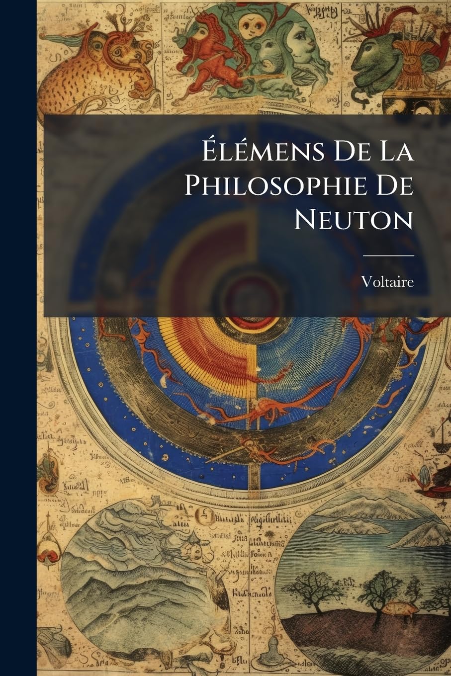 Élémens de la Philosophie de Neuton: MIS À La Portée de Tout Le Monde book