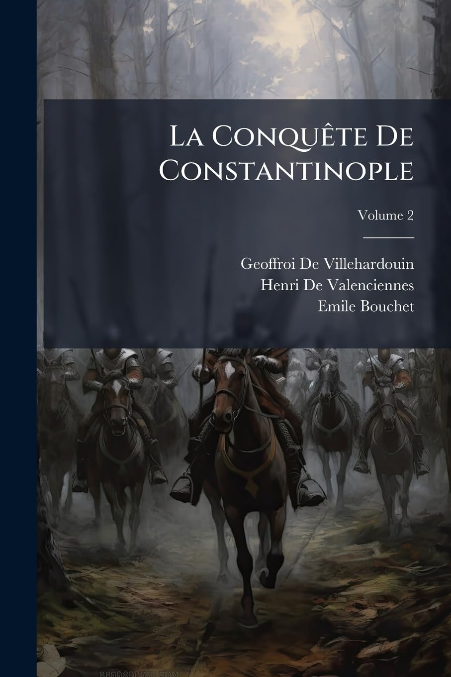 La Conquête De Constantinople: Texte Et Traduction Nouvelle Avec Notice, Notes Et Glossaire, Volume 2 book