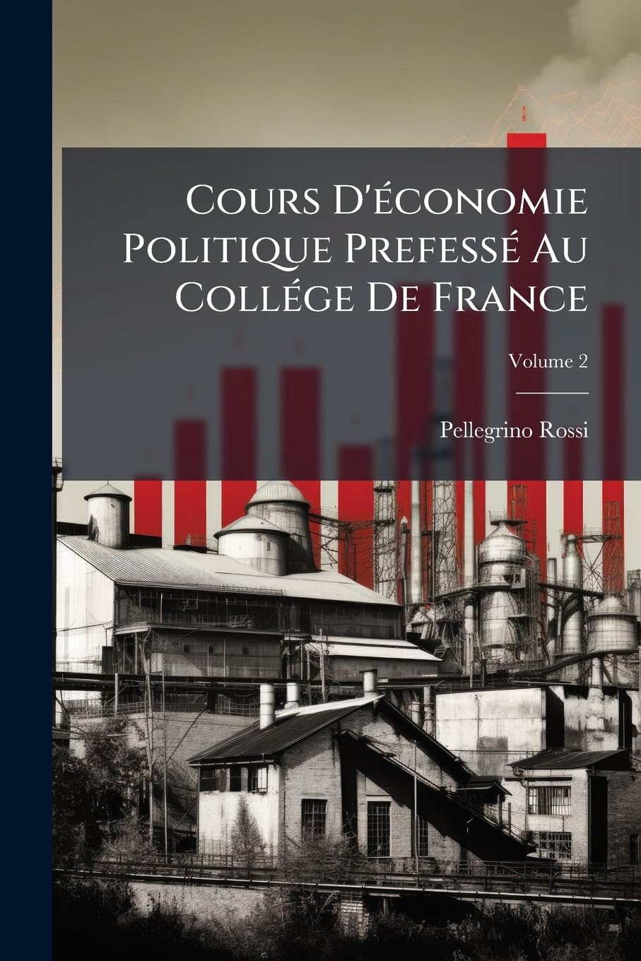 Cours d'Économie Politique Prefessé Au Collége de France, Volume 2 book