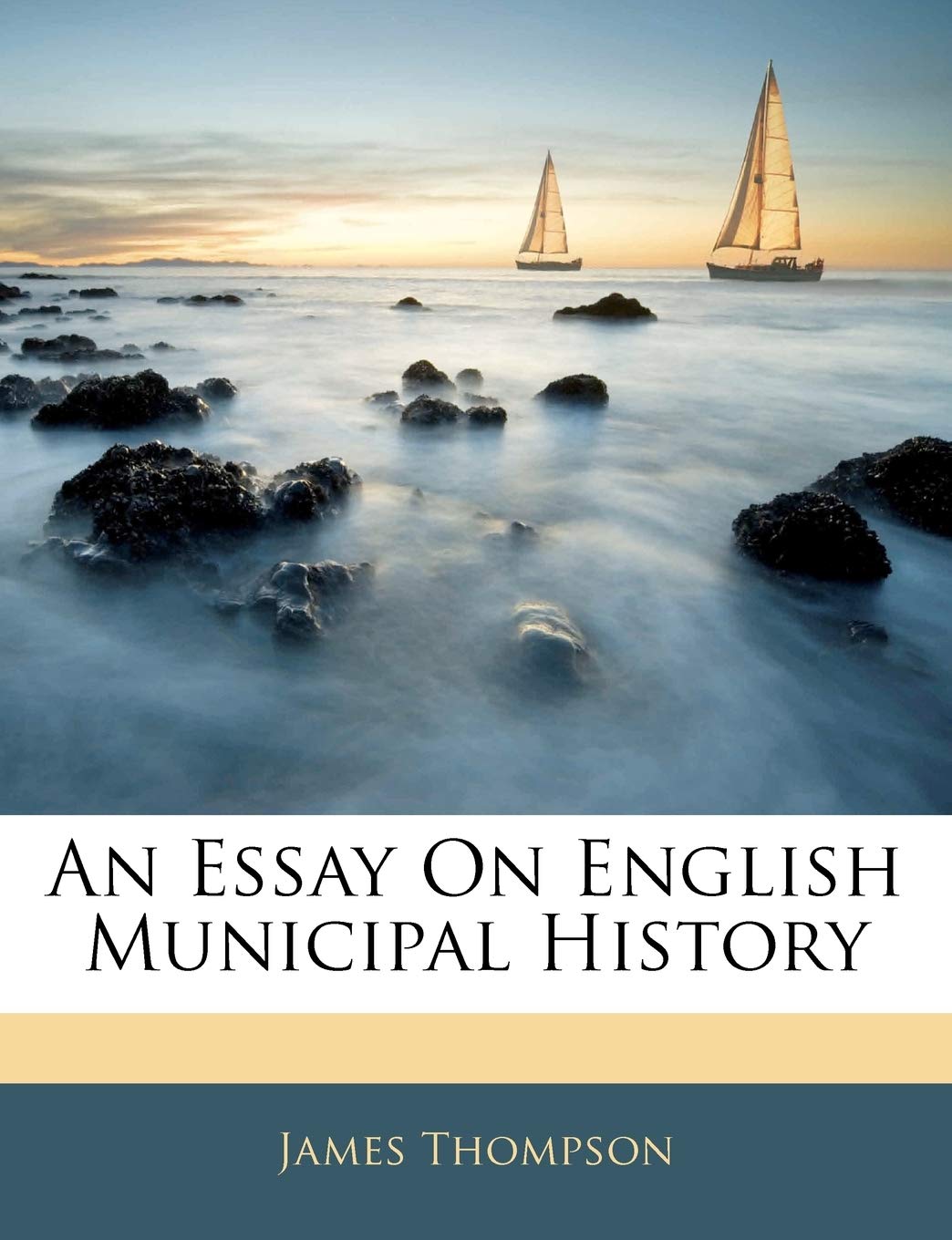 An Essay on English Municipal History Politics & History
