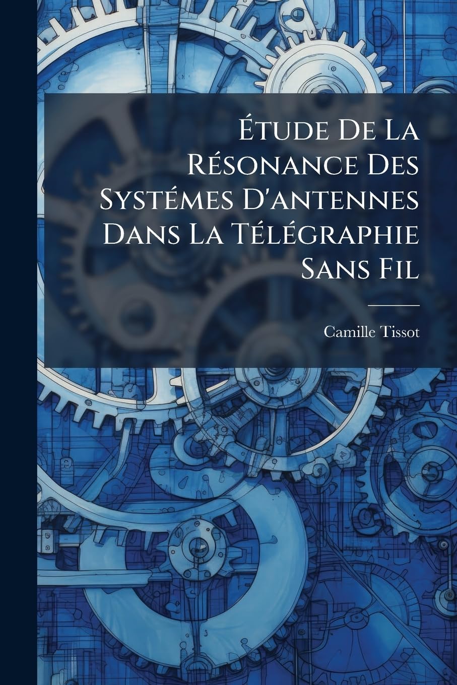 Étude De La Résonance Des Systémes D'antennes Dans La Télégraphie Sans Fil book