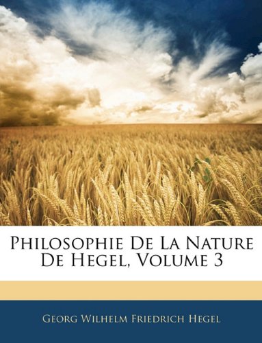 Philosophie de la Nature de Hegel, Volume 3 book
