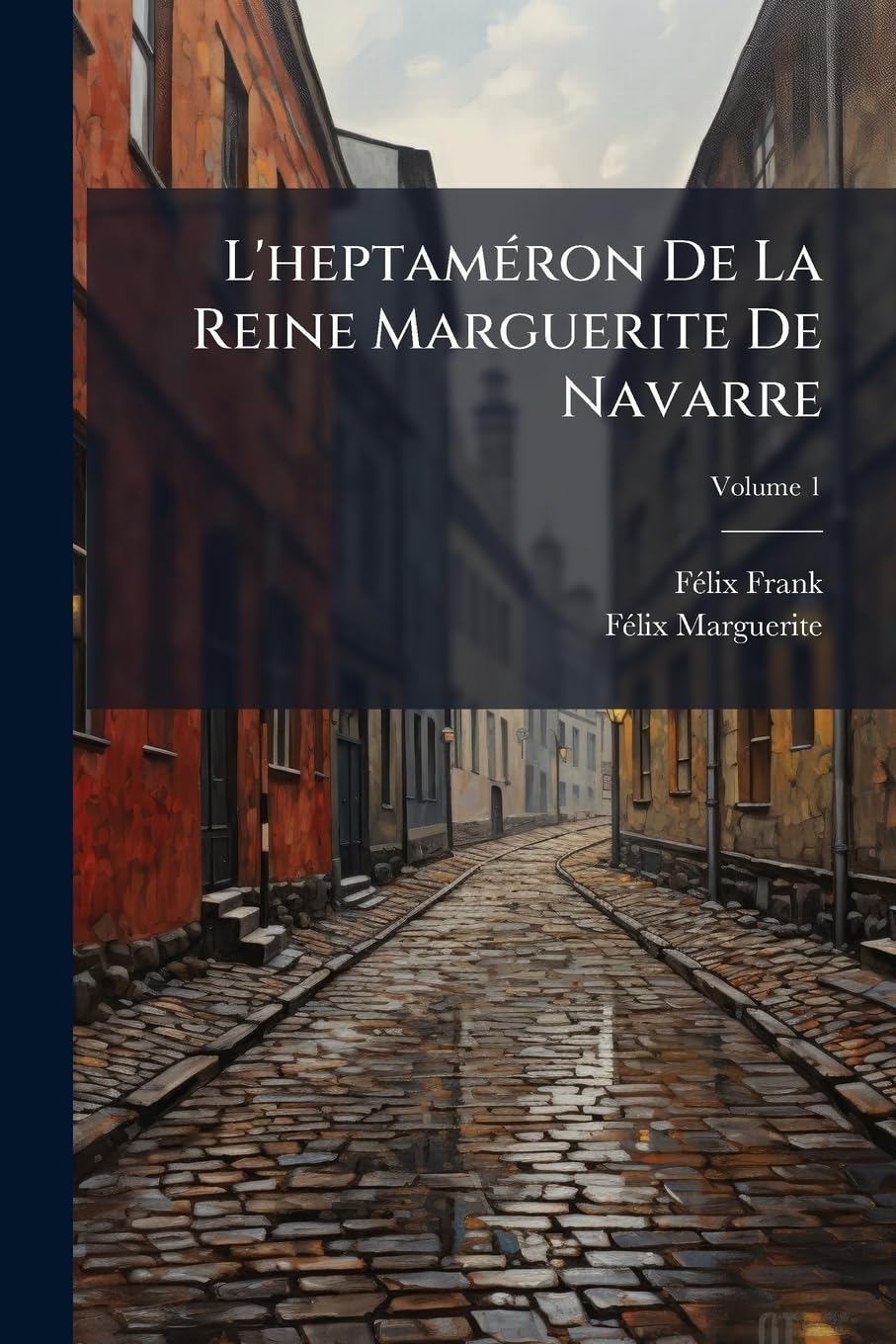 L'heptaméron De La Reine Marguerite De Navarre, Volume 1 book