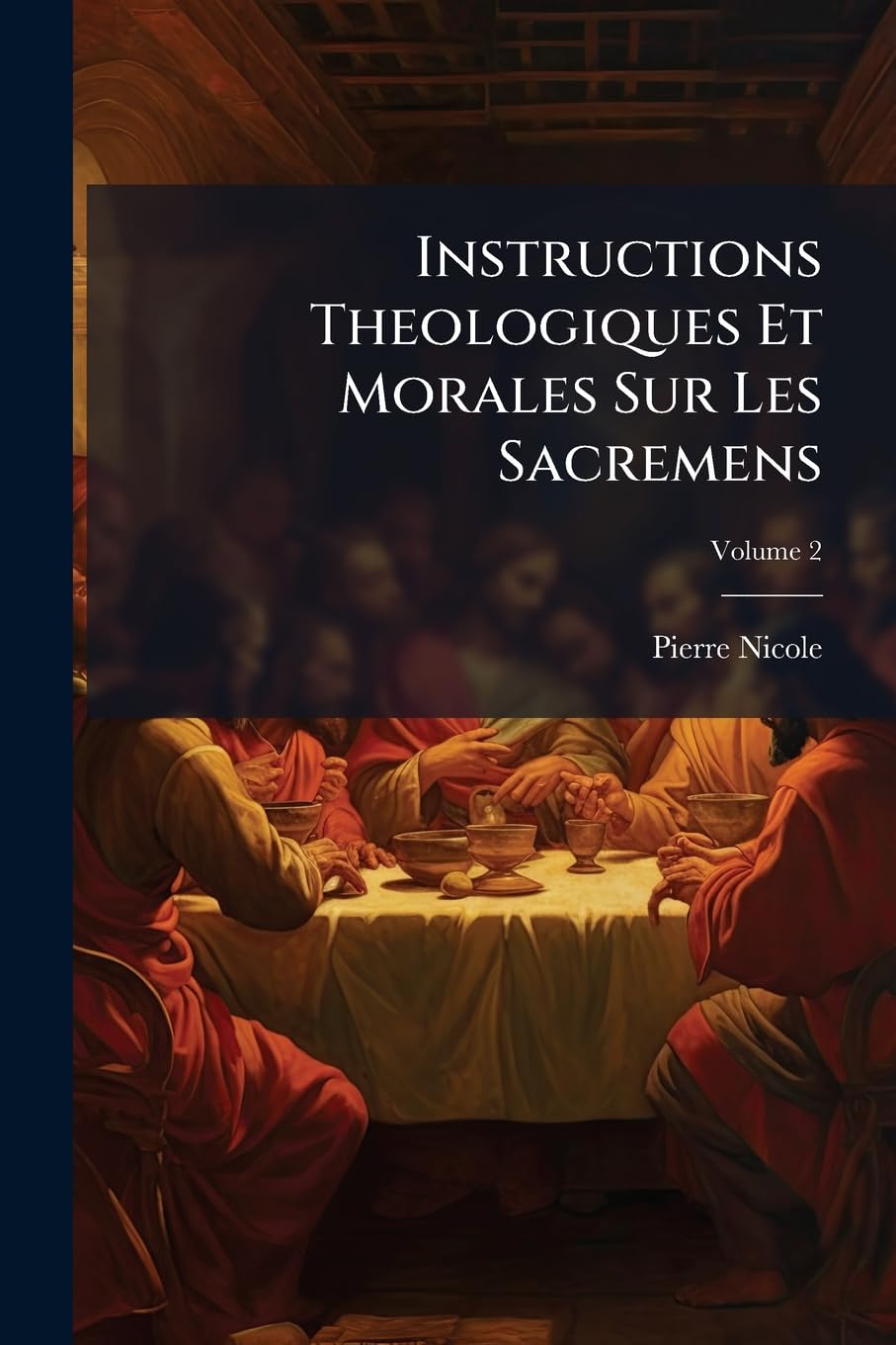 Instructions Theologiques Et Morales Sur Les Sacremens, Volume 2 book