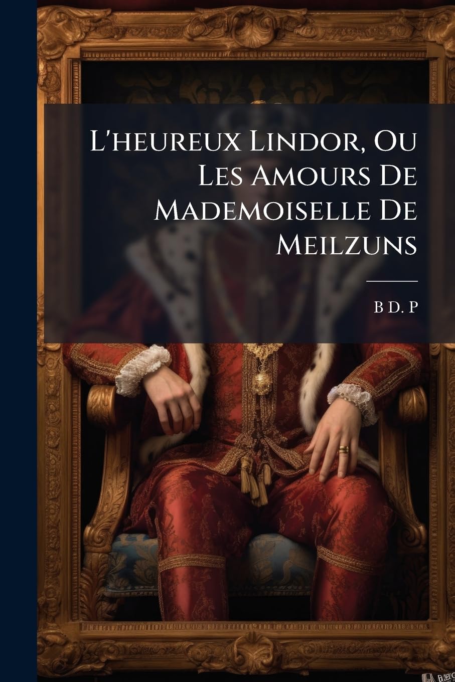 L'heureux Lindor, Ou Les Amours De Mademoiselle De Meilzuns book
