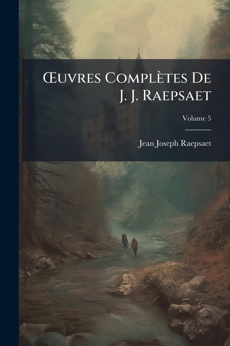 Oeuvres Complètes de J. J. Raepsaet, Volume 5 book