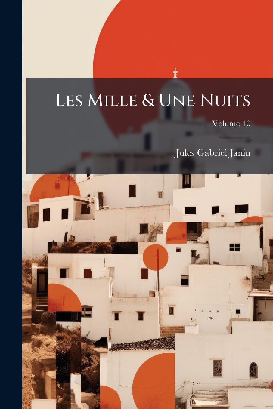 Les Mille & Une Nuits: Contes Arabes, Volume 10 book