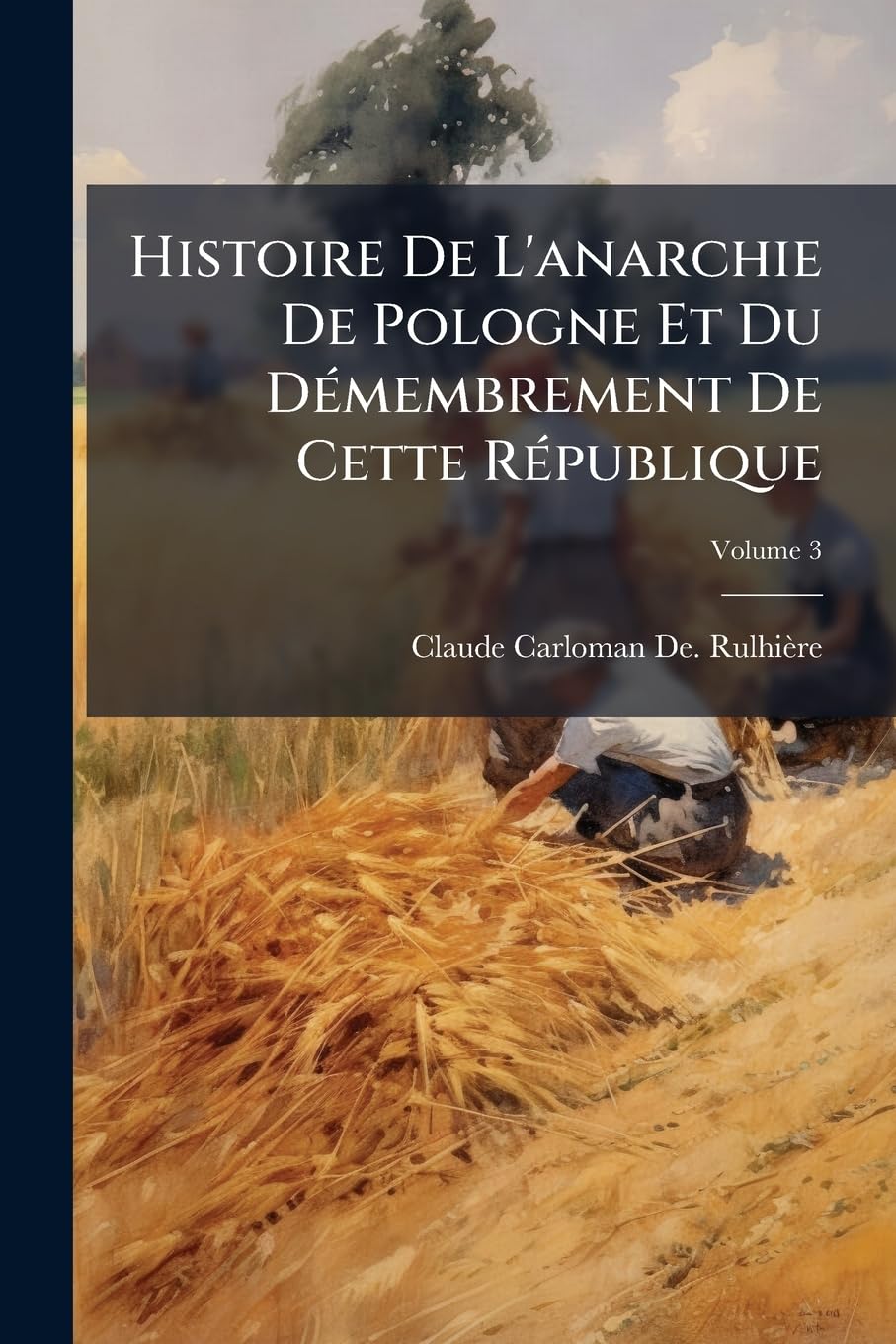 Histoire de l'Anarchie de Pologne Et Du Démembrement de Cette République: Suivie Des Anecdotes Sur La Révolution de Russie En 1762, Volume 3 book