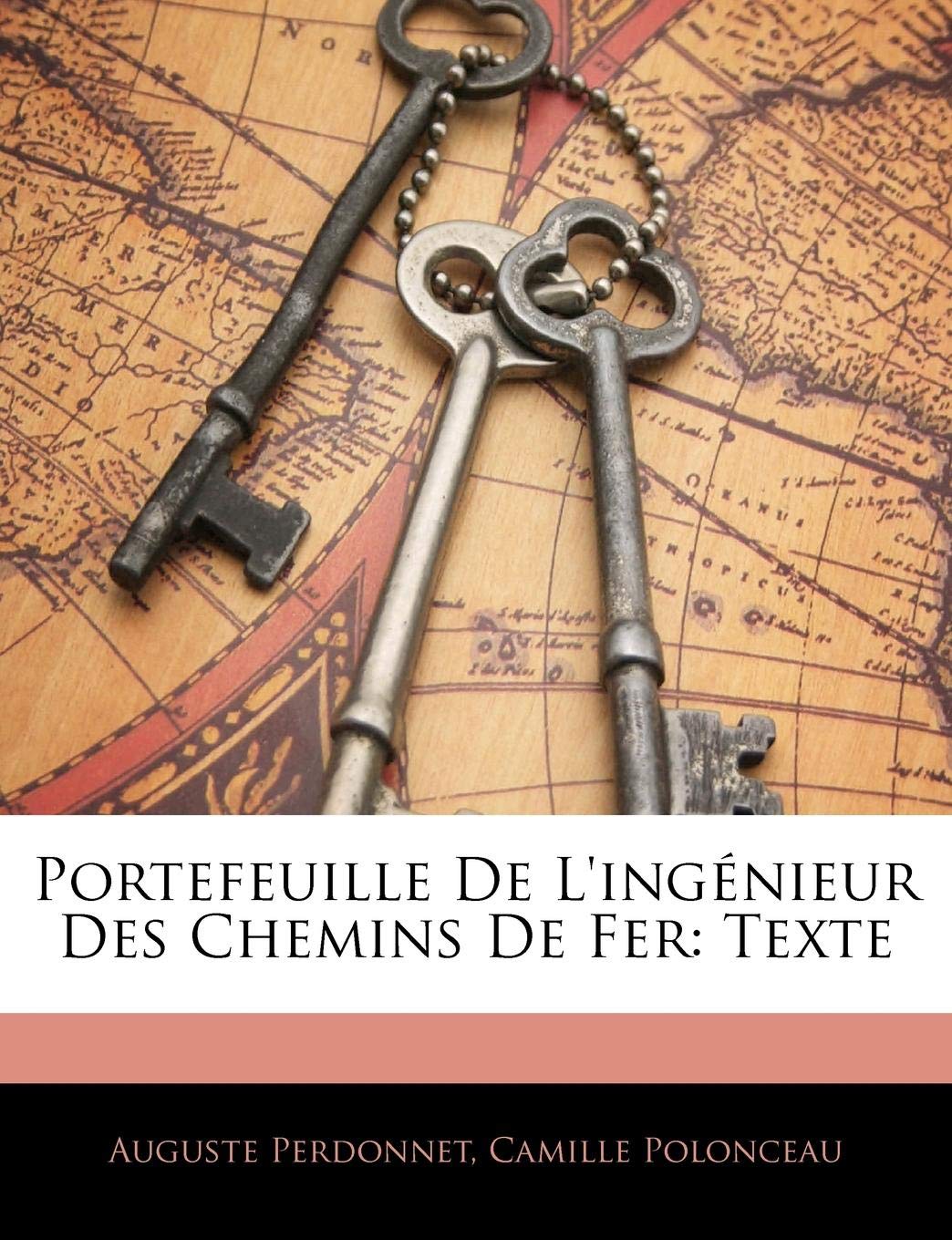 Portefeuille de L'Ingenieur Des Chemins de Fer: Texte book