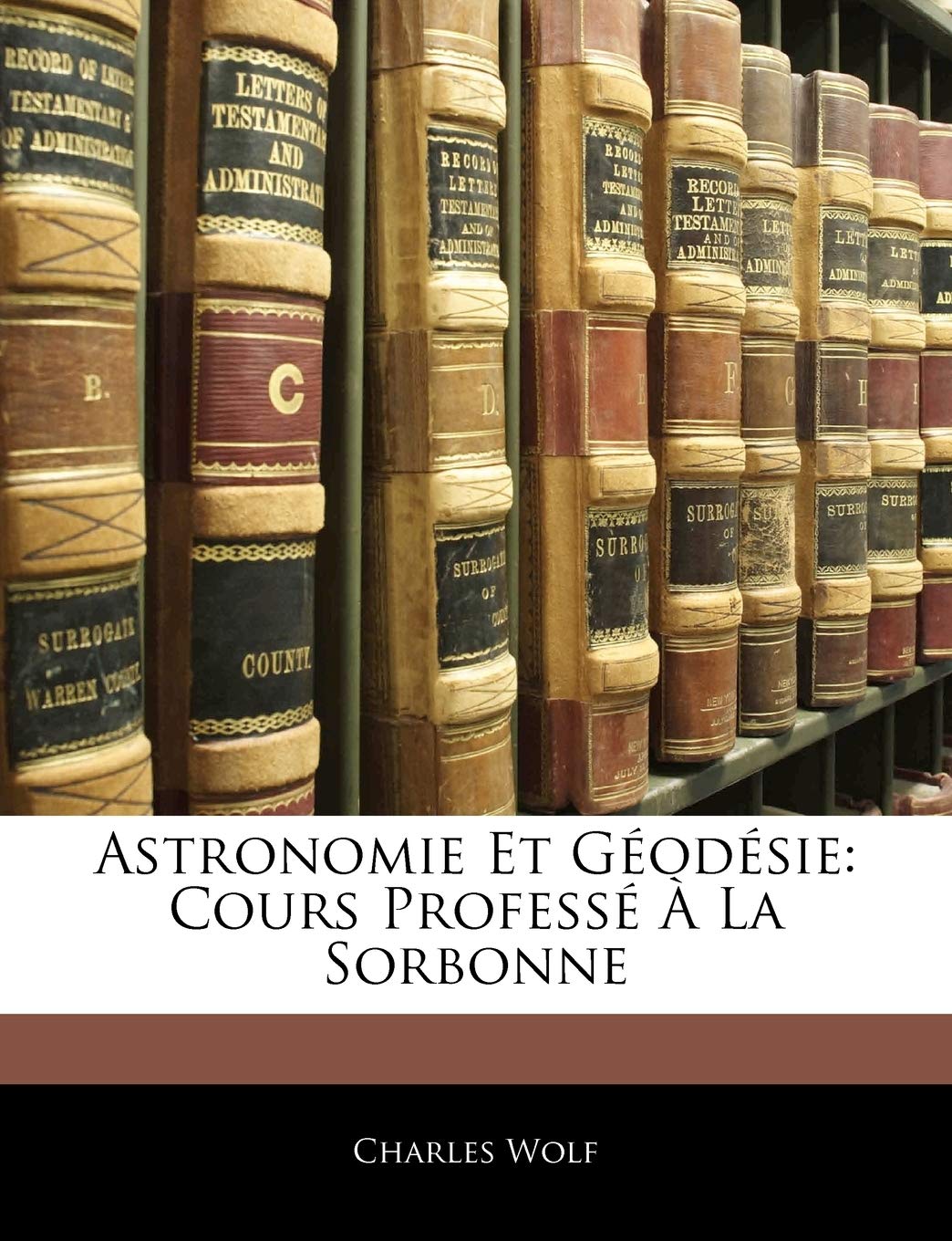 Astronomie Et Géodésie: Cours Professé À La Sorbonne book