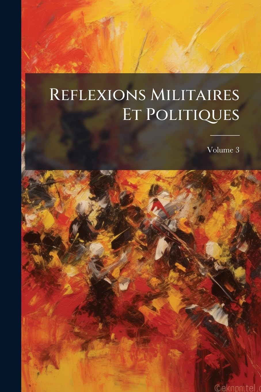 Reflexions Militaires Et Politiques; Volume 3 book